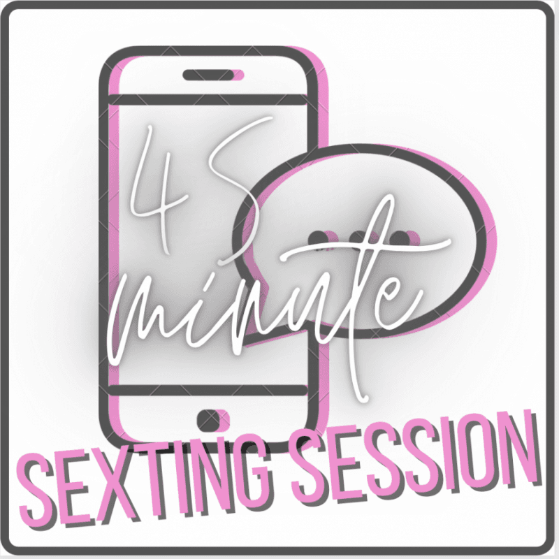 45 Minute Sexting Session