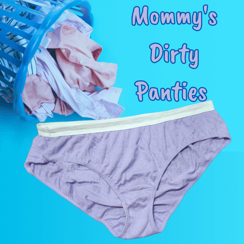 Mommys Dirty Panties