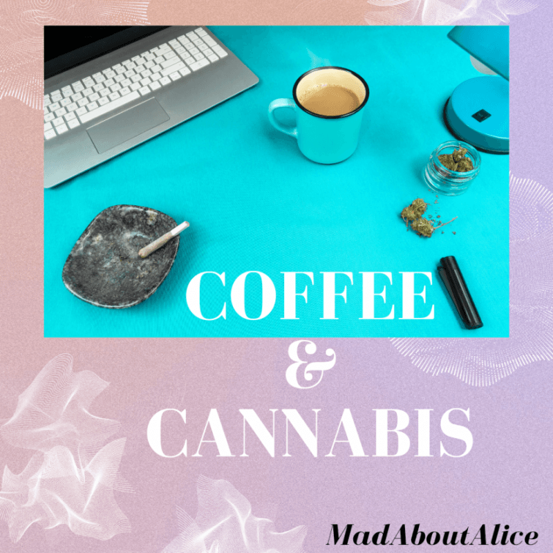 Coffee and Cannabis