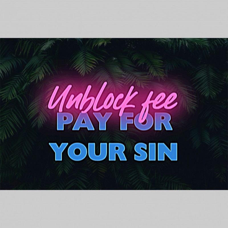 Unblock fee Pay for your sin