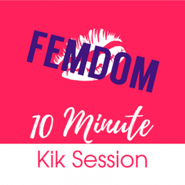 10 Minute Kik Session: Femdom