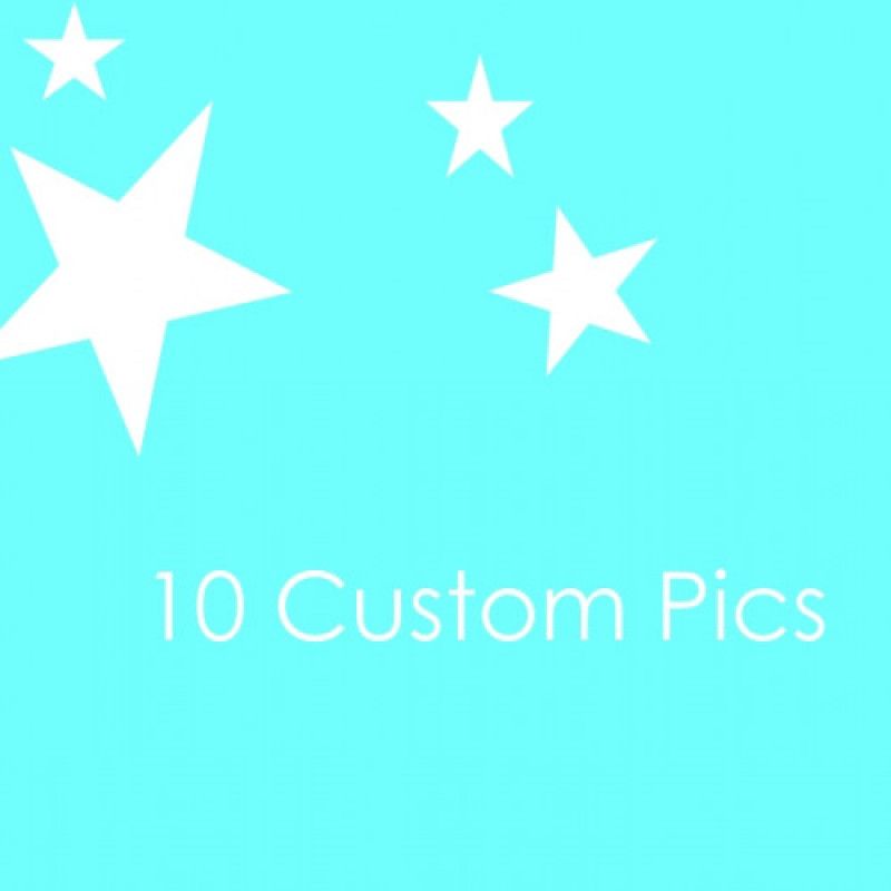 10 Custom Pics