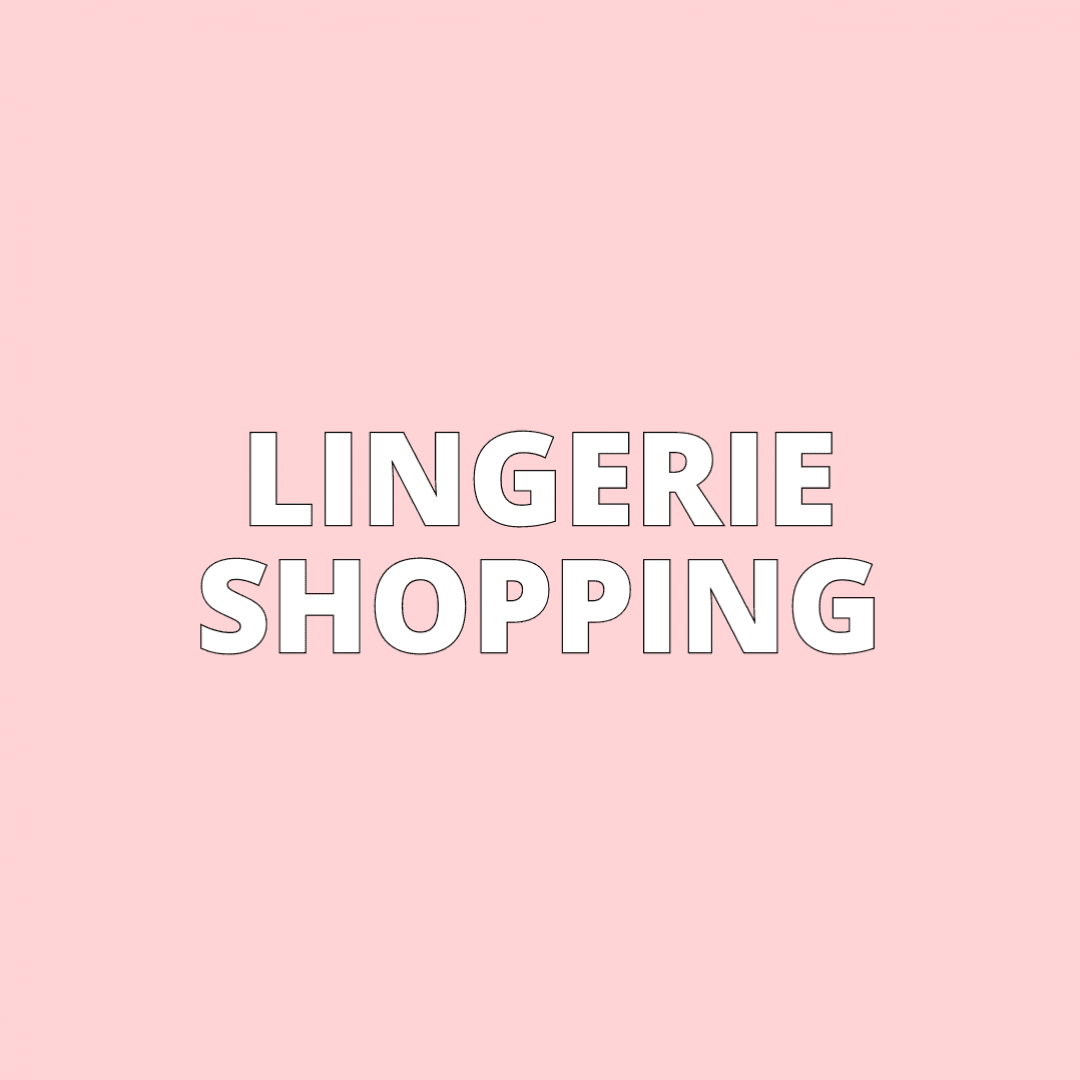 LINGERIE SHOPPING