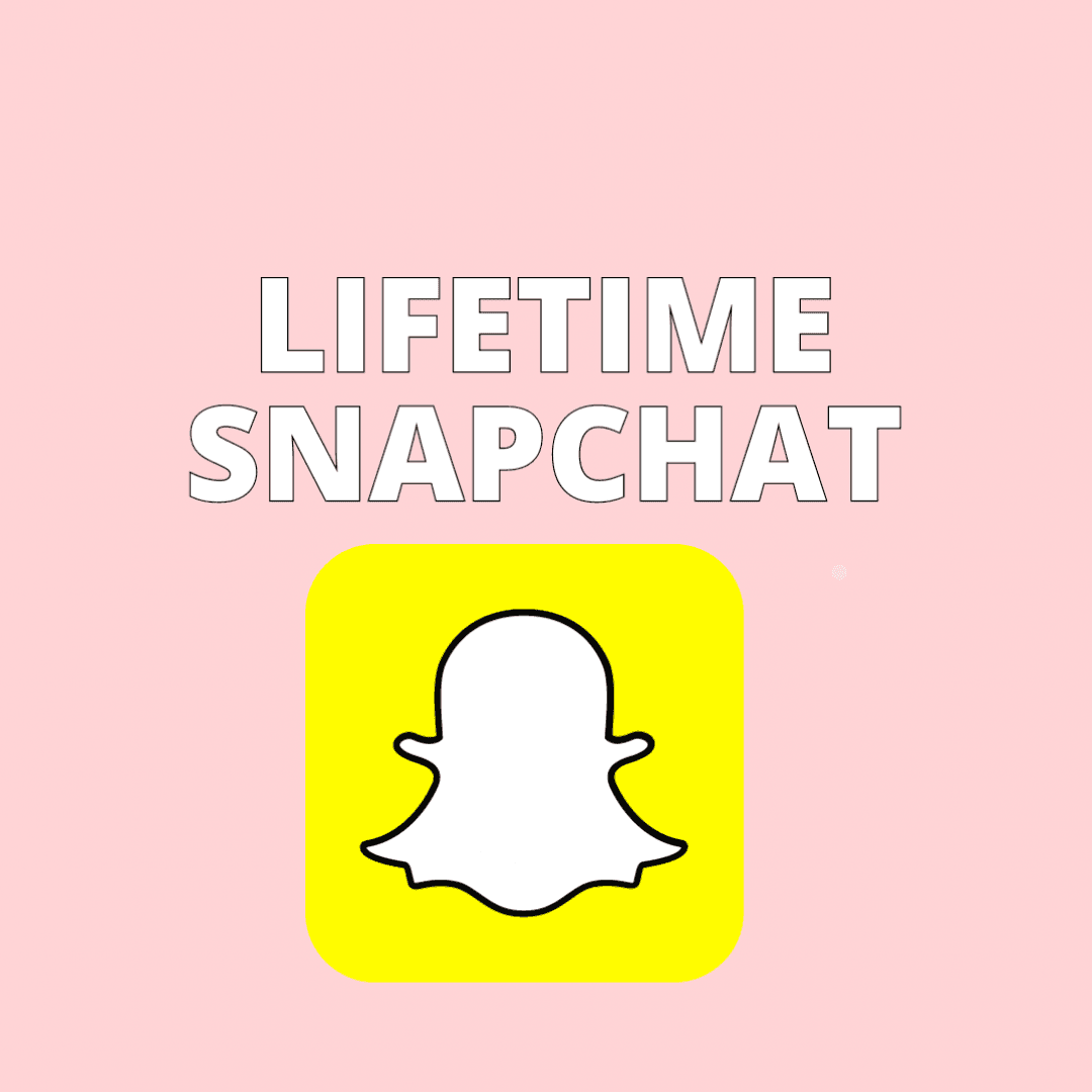 LIFETIME SNAPCHAT