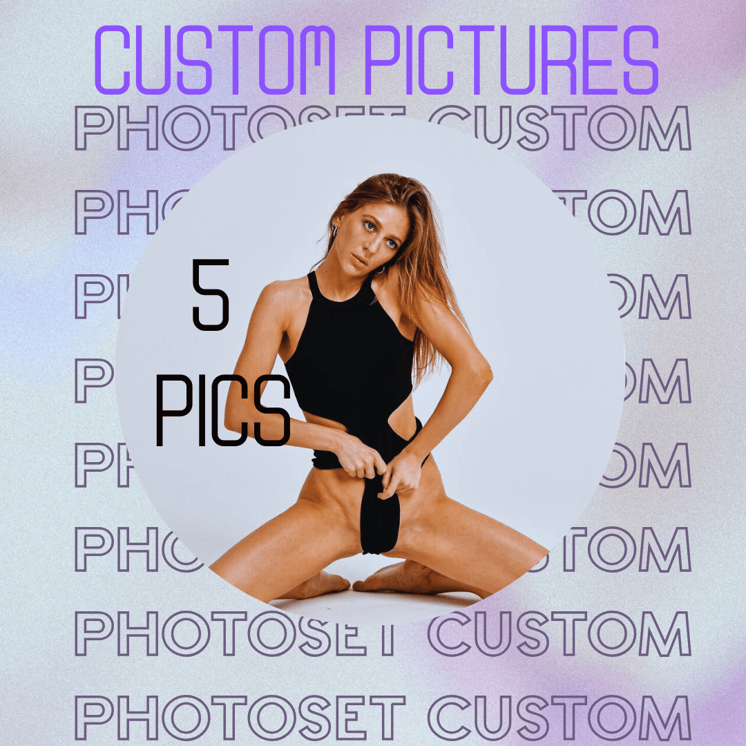 5 CUSTOM PICTURES