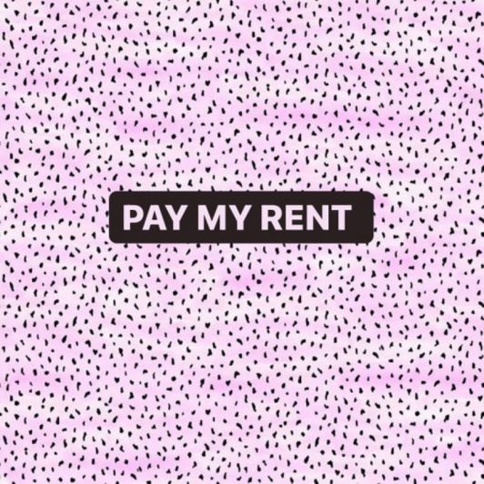 Help me pay my rent Love!