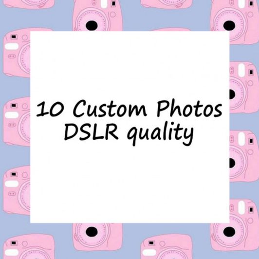 10 Custom Photos in DSRL quality