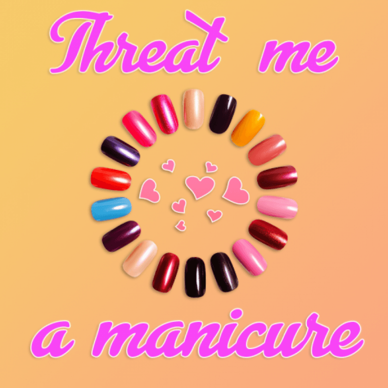 Threat me a manicure