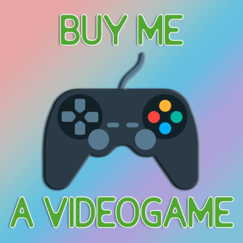 Buy me a videogame