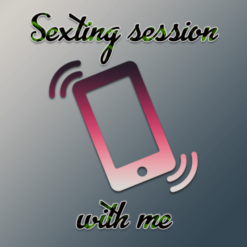 30 minute sexting session with me