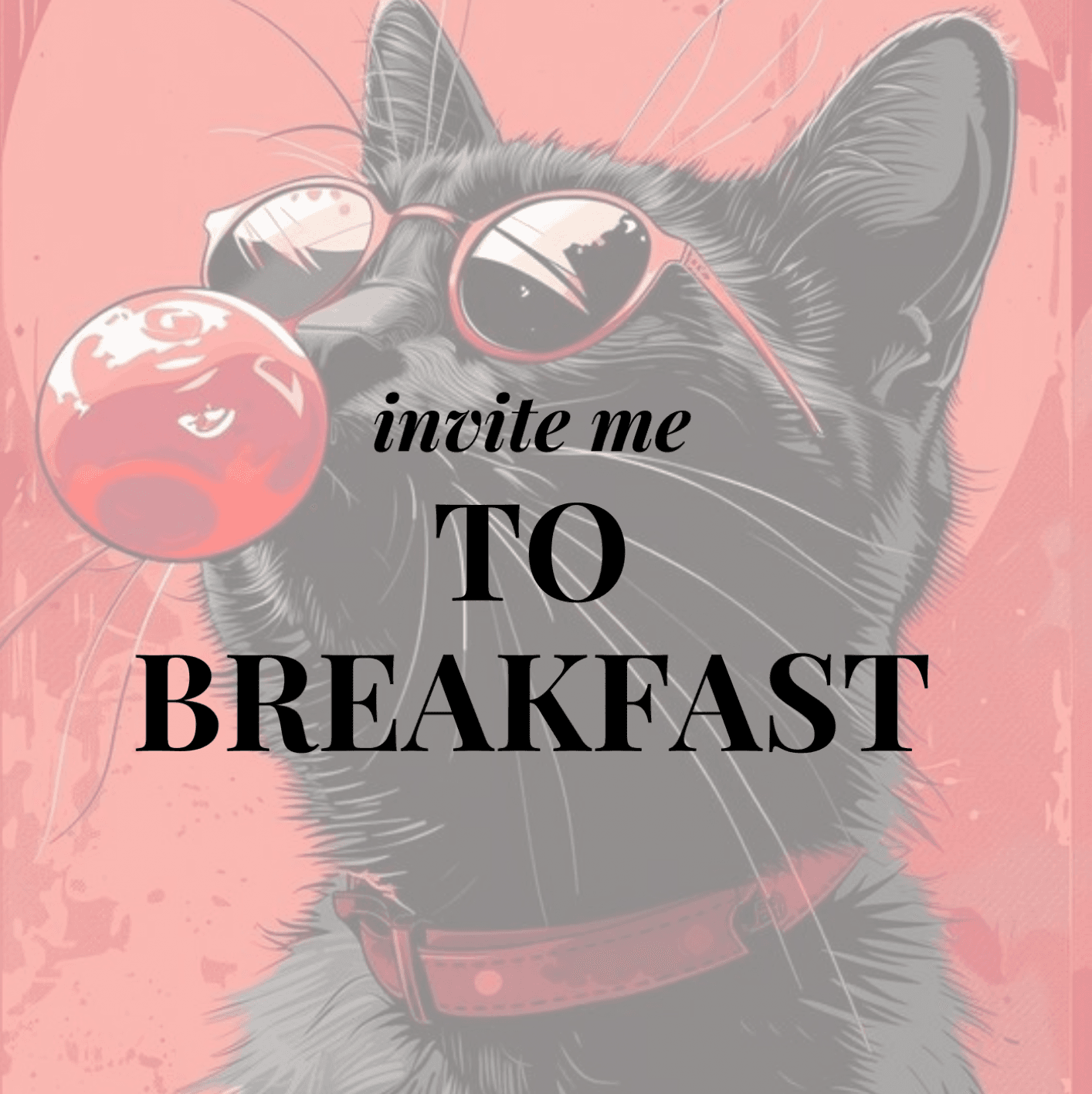 Invite me to breakfast