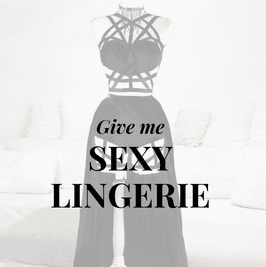 Give me sexy lingerie