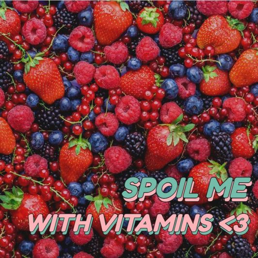 spoil me with vitamins!