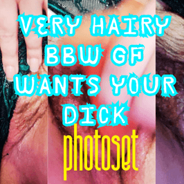 PHOTOT SET: Very hairy BBW GF wants your dick