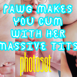 PHOTOT SET: PAWG makes you cum with her massive tits