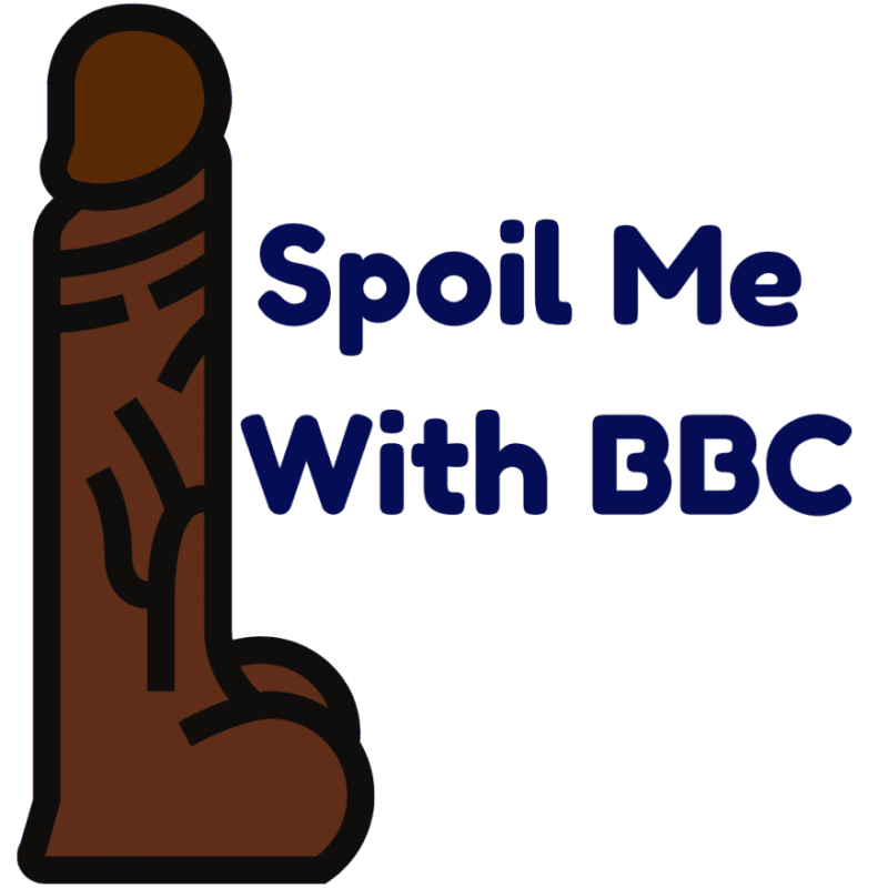 spoil me with BBC dildo