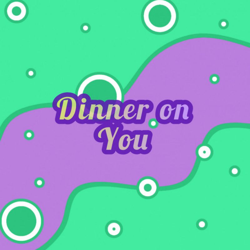 Dinner on You