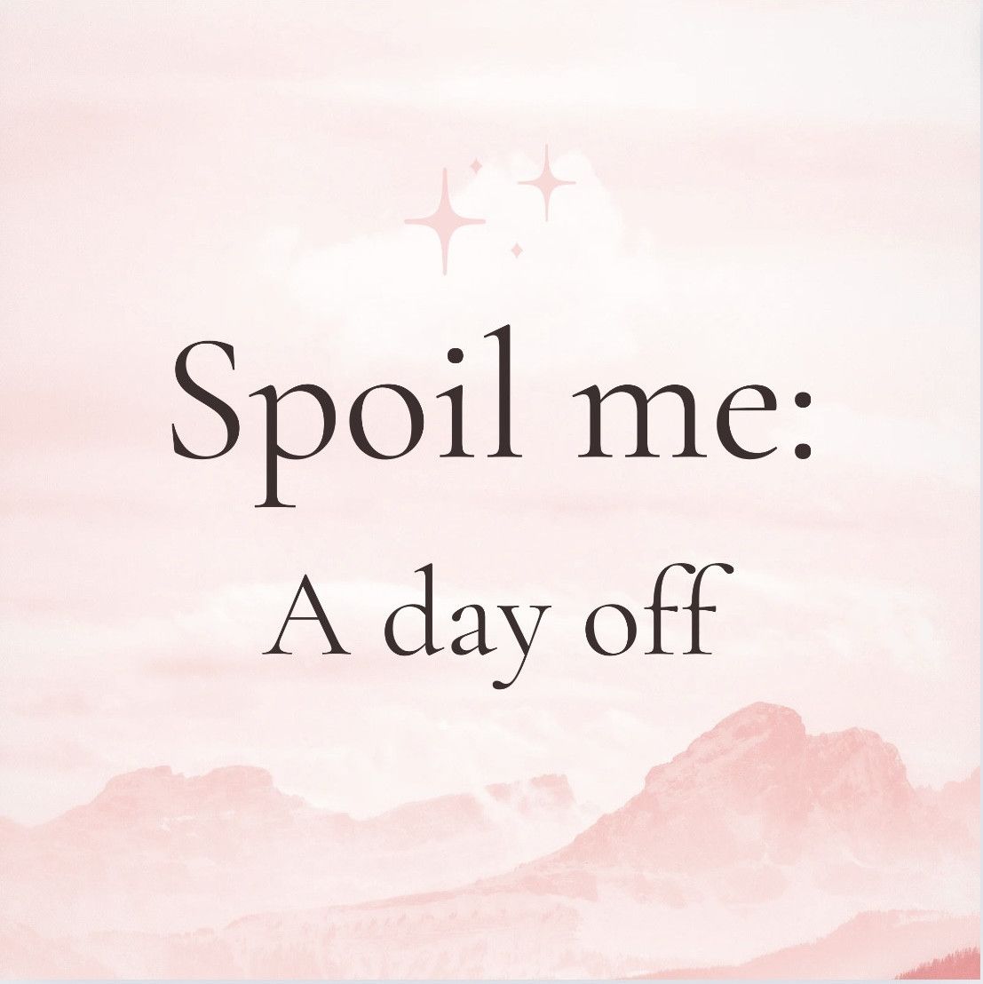 Spoil me a day off