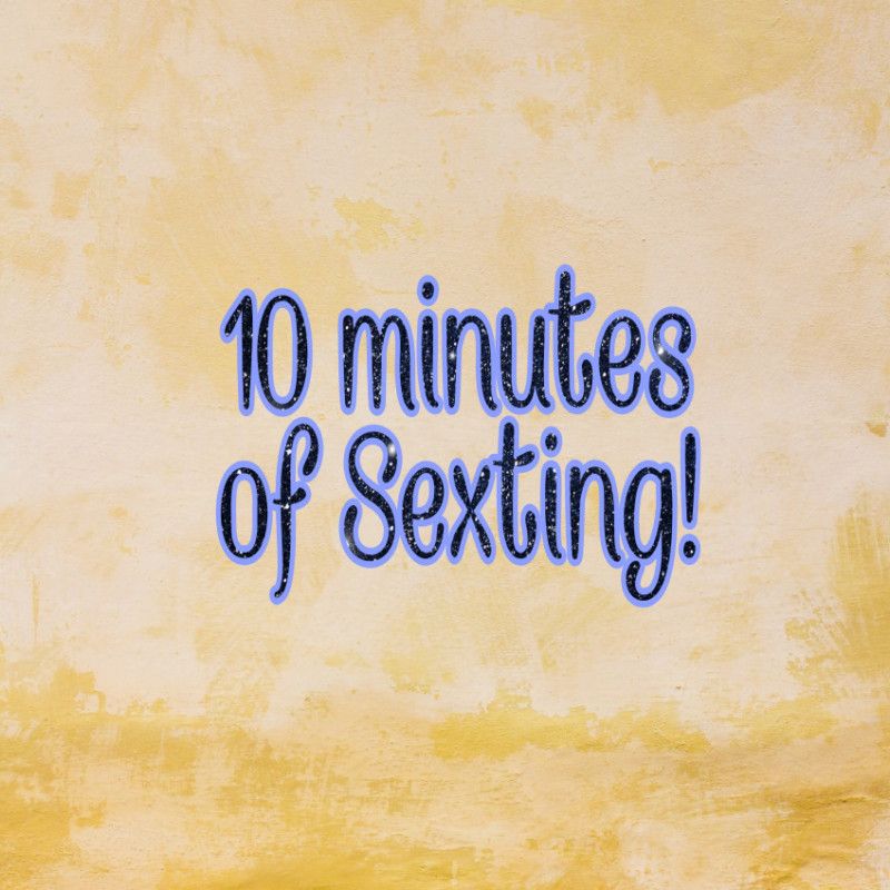 10 minutes of Sexting!