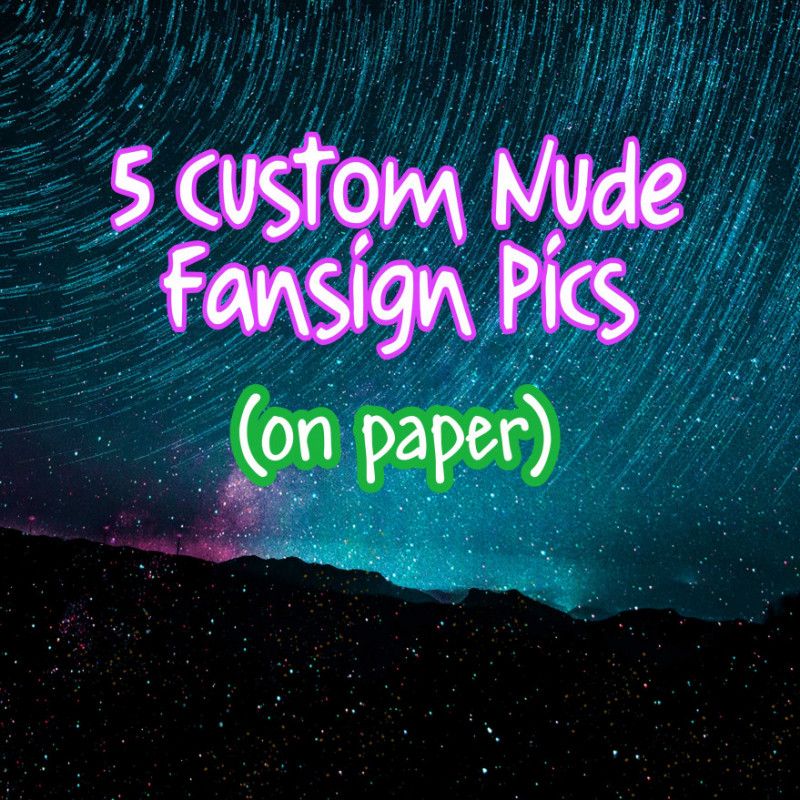 5 Custom Fansign Nudes PAPER