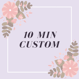 10 Minute Custom Video