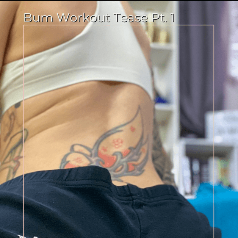 Bum Workout Tease Pt 1