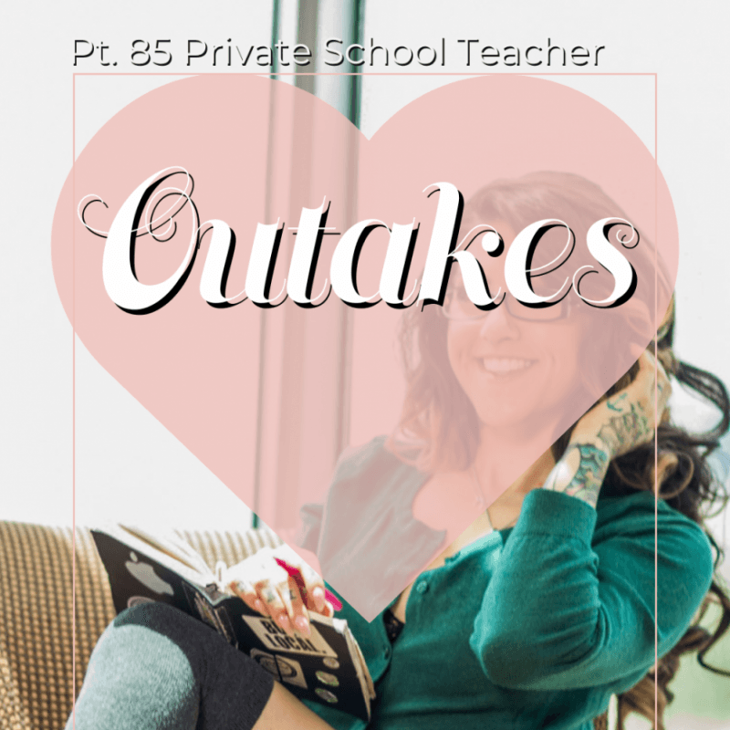 Pt 85 Private School Teacher Outakes