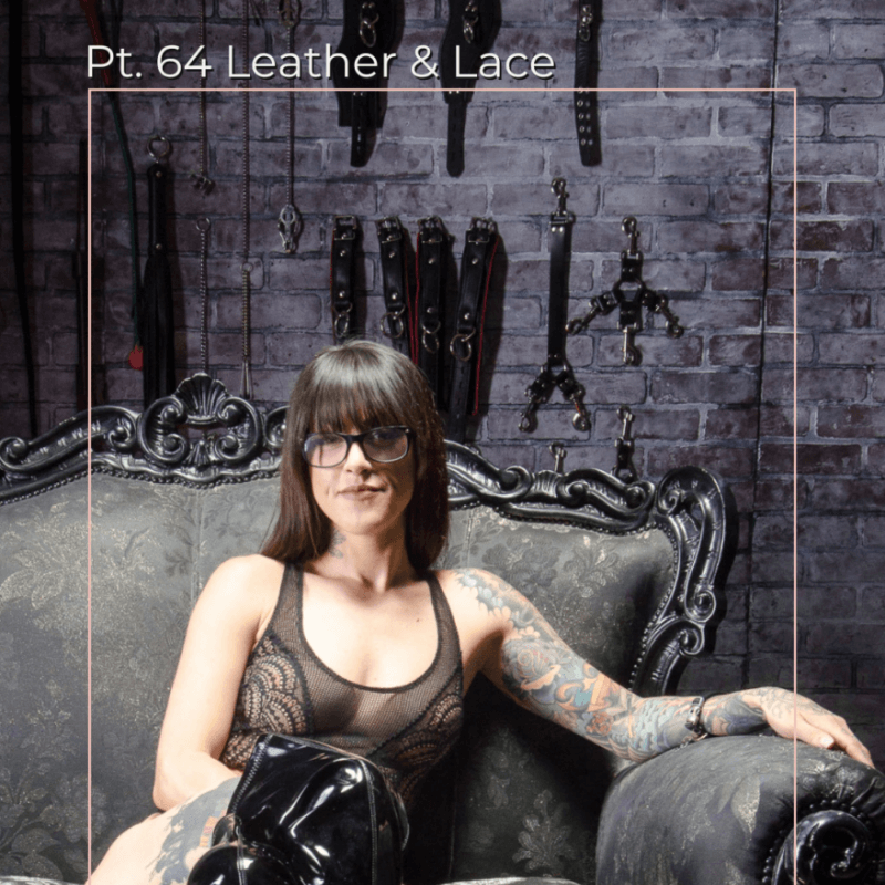 Pt 64 Leather and Lace