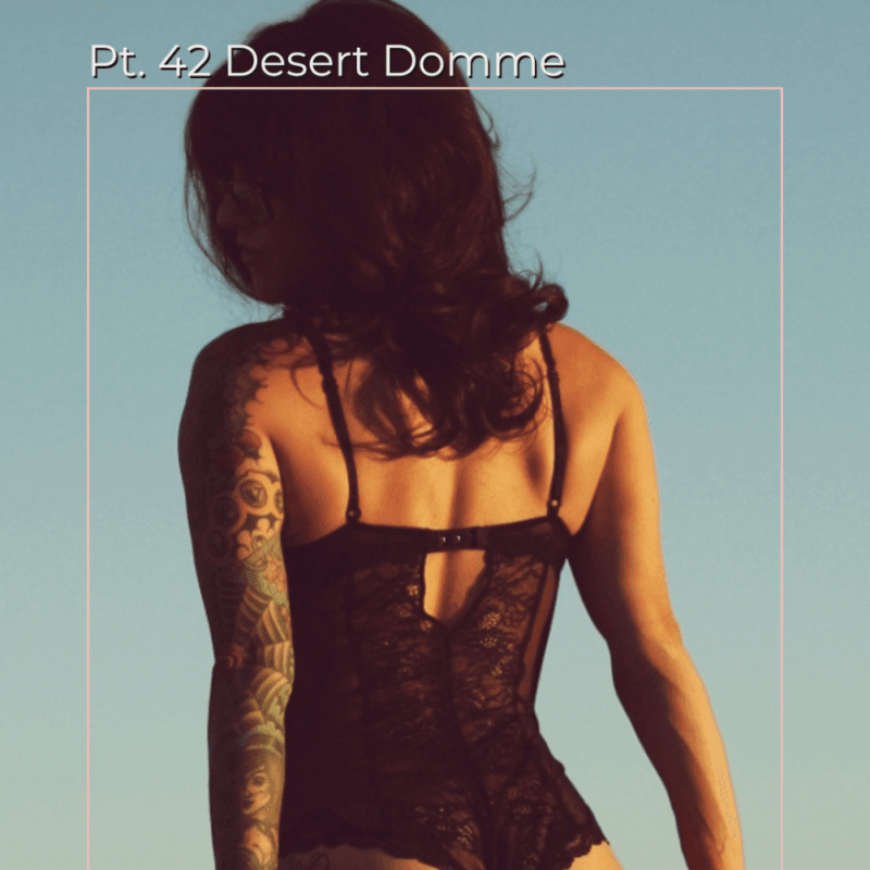 Pt 42 Desert Domme