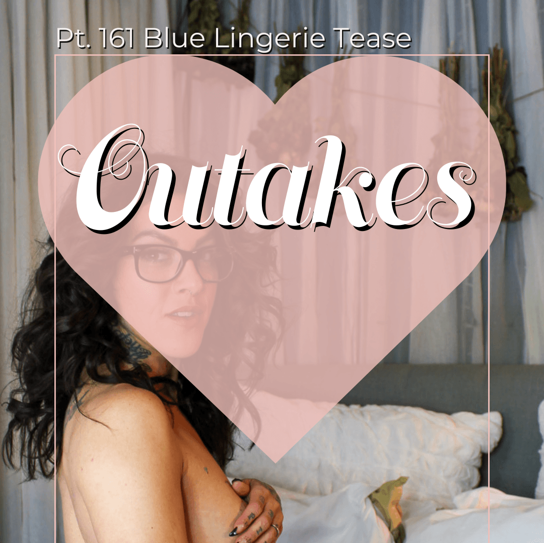 Pt 161 Blue Lingerie Tease Outakes