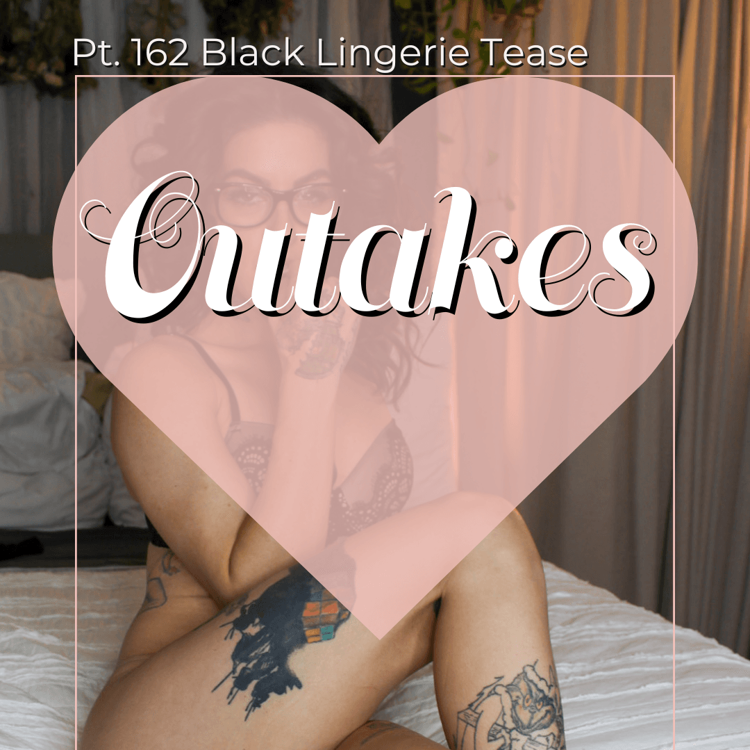 Pt 162 Black Lingerie Tease Outakes