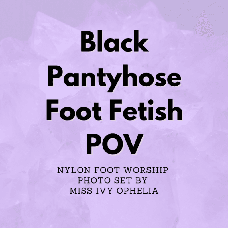 Black Pantyhose Foot Fetish POV PhotoSet