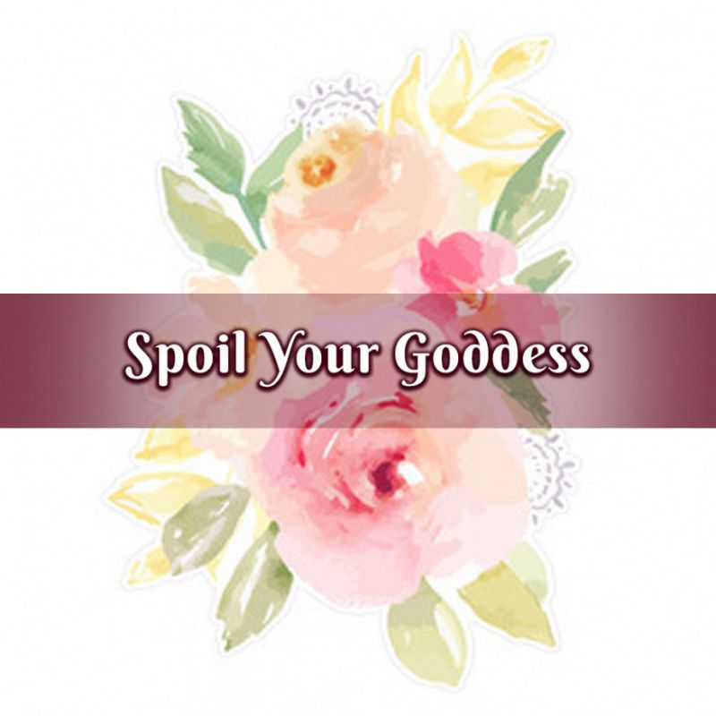 Spoil Your Goddess