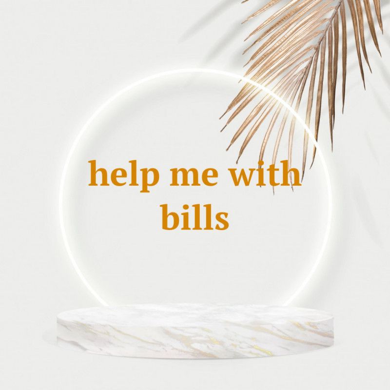 help me wit bills