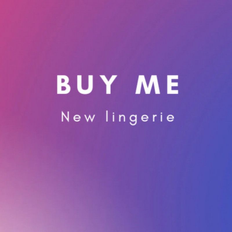 Buy me new lingerie