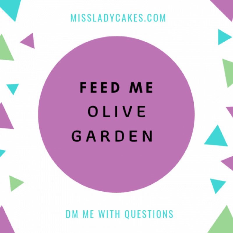 Feed ME Olive Garden