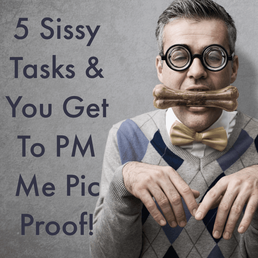 Sissy Tasks Training and Pic Proof of Completion