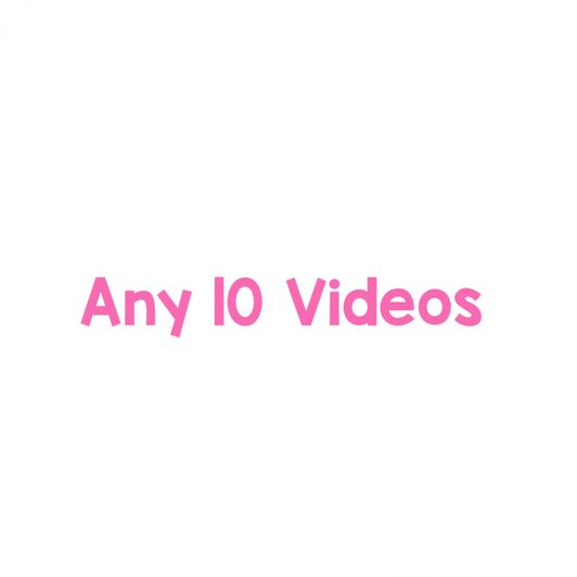 Any 10 Vids