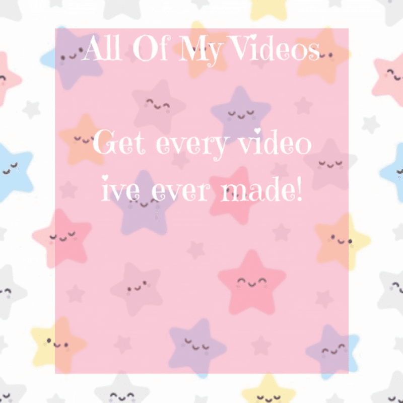 ALL OF MY VIDEOS