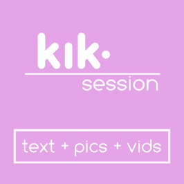 KIK Session: 15 minutes