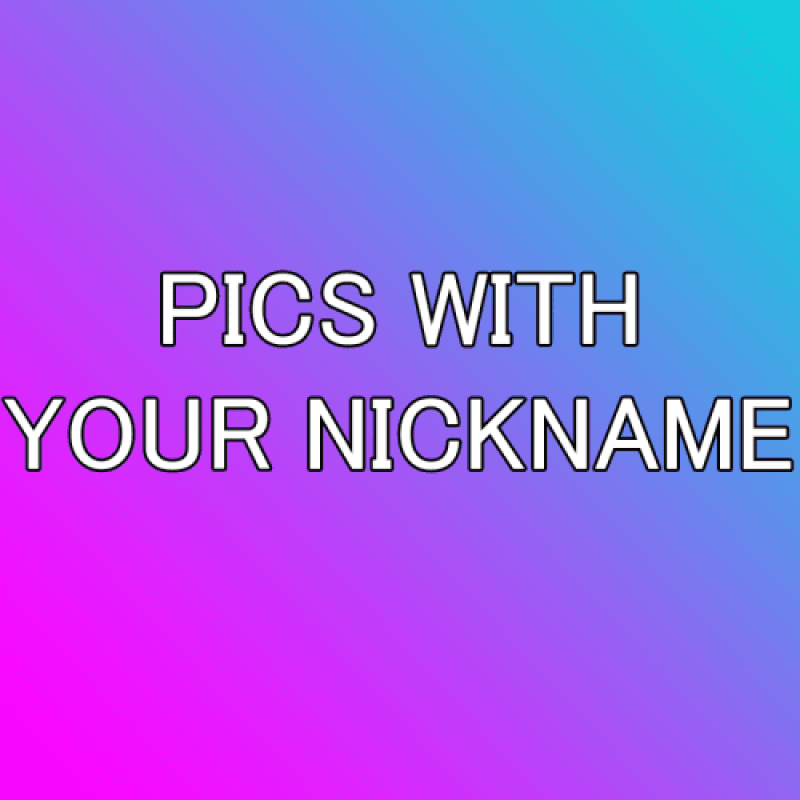 Pics with your nickname