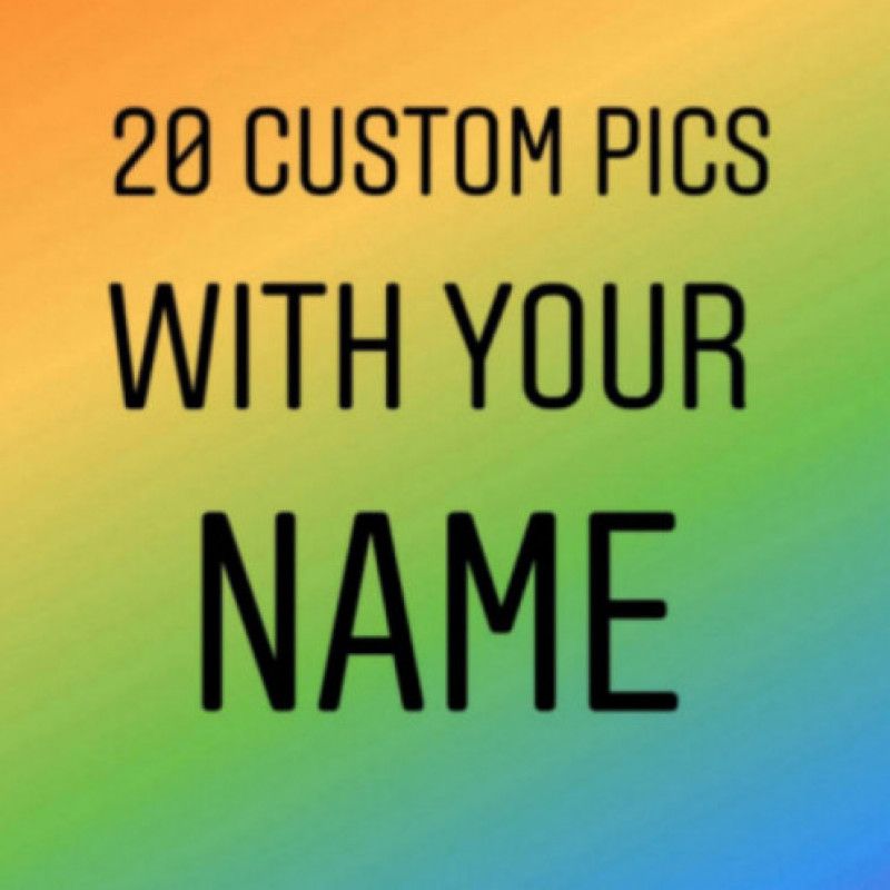 20 custom pics with your name