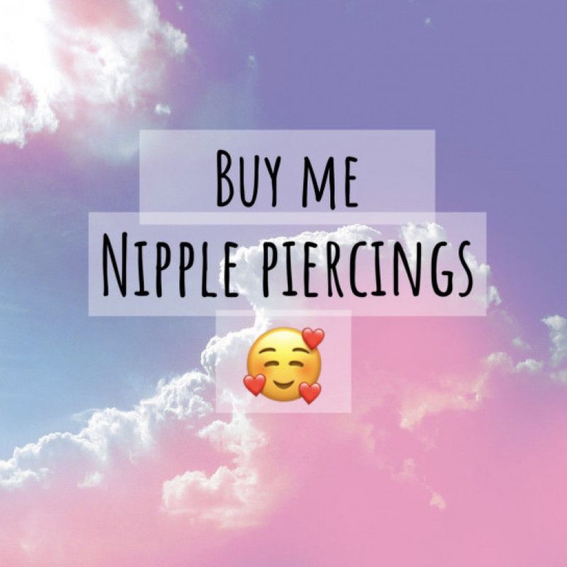 Buy Me Nipple Piercings