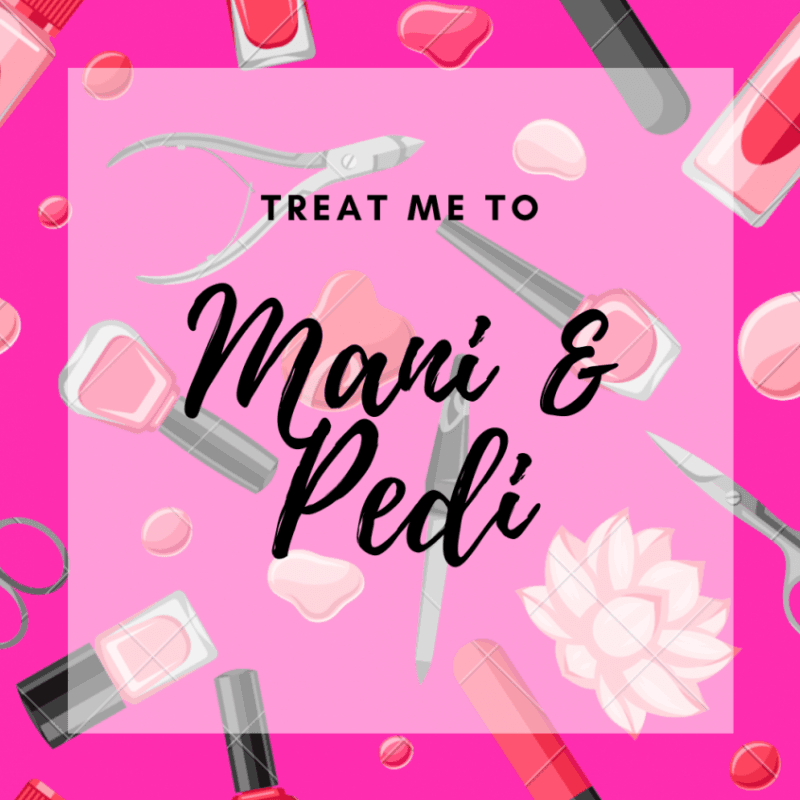 Treat Me to Mani and Pedi