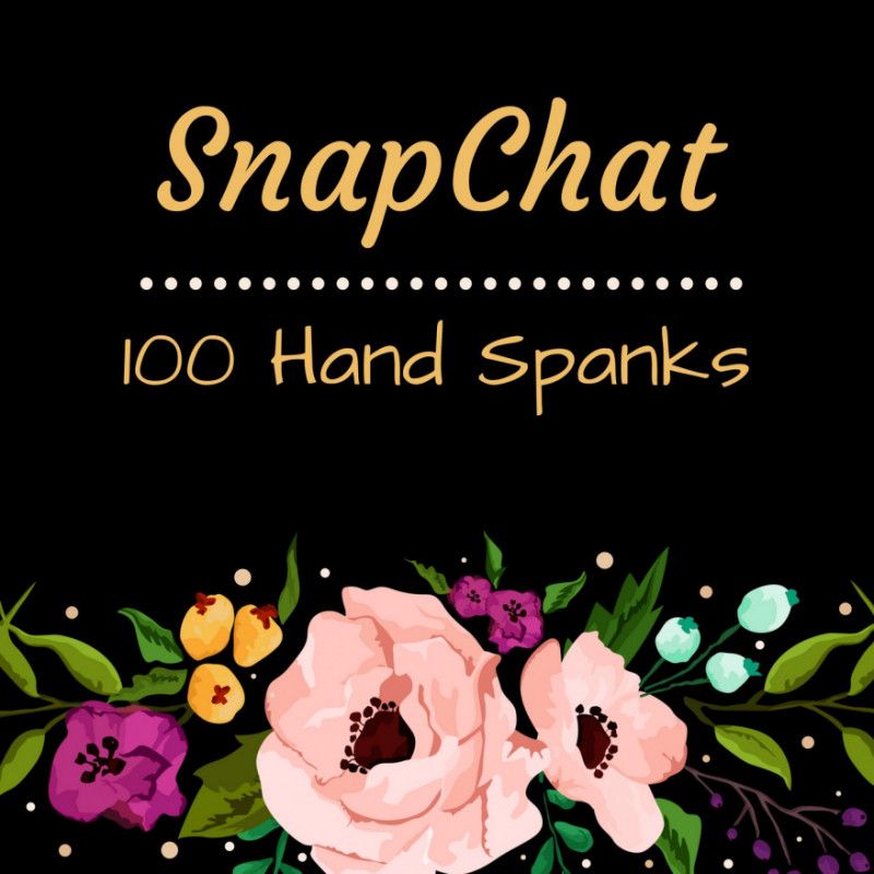 Snapchat: 100 Hand Spanks