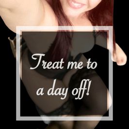 Treat me to a day off!