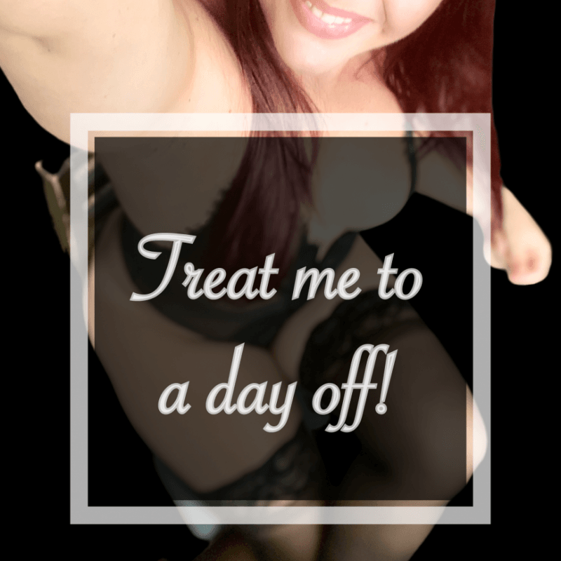 Treat me to a day off!