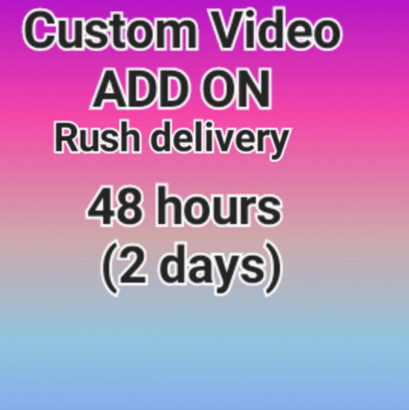 48 hour custom video delivery