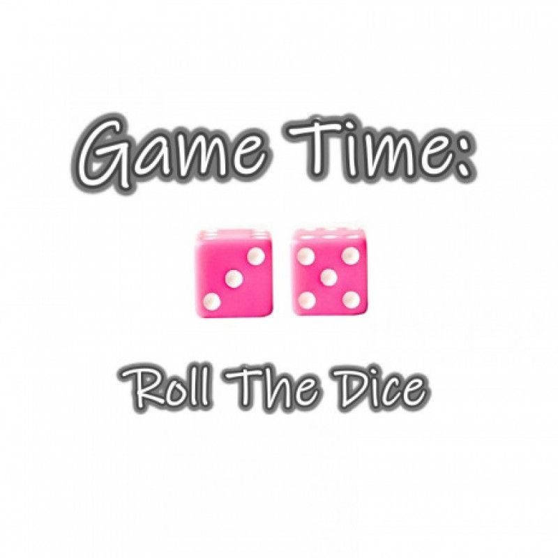 Game Time: Roll The Dice