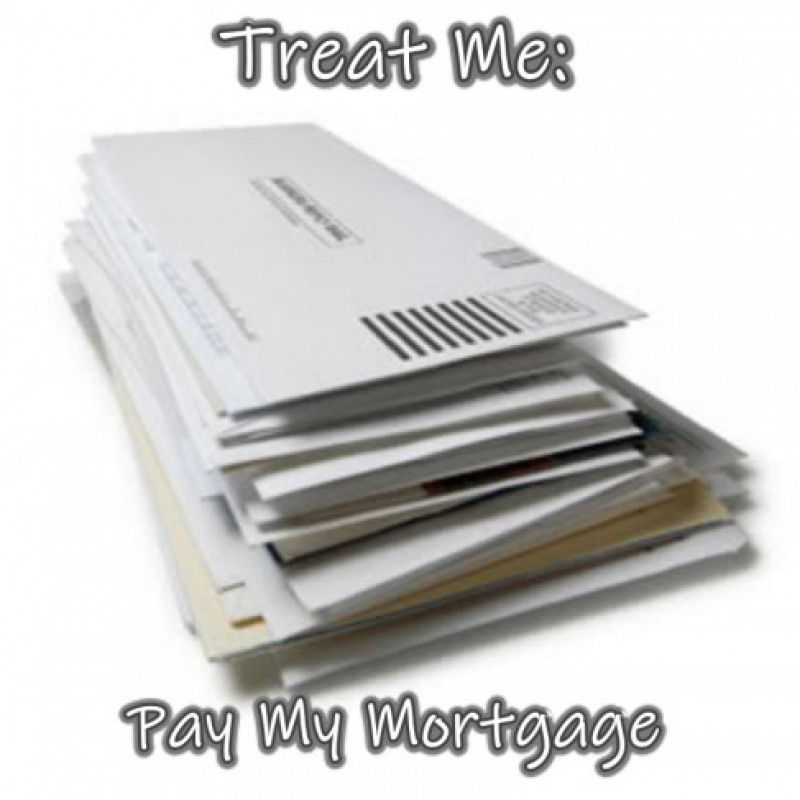 Treat Me: Pay My Mortgage